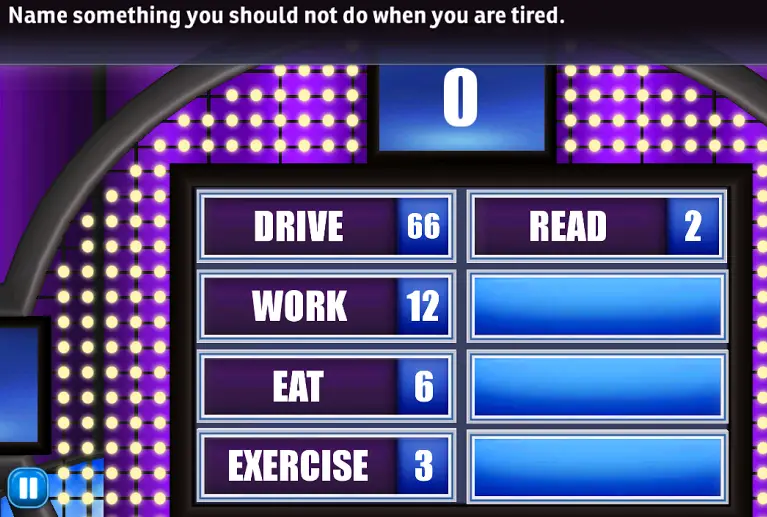 name-something-you-should-not-do-when-you-are-tired-family-feud