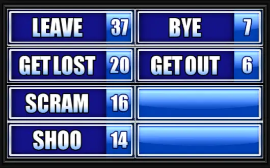 name-another-way-to-say-go-away-family-feud-guide-family-feud-guide